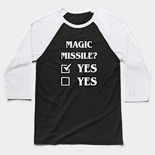Magic Missile Definitely Yes Funny Tabletop Meme Baseball T-Shirt